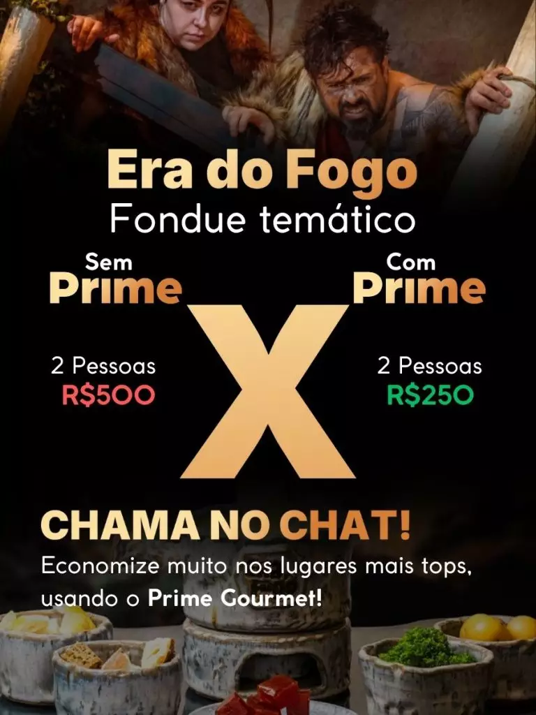 Com ou sem Prime Gourmet Era do Fogo Cupom CHAPEUDEVIAGEM Fondue Temático