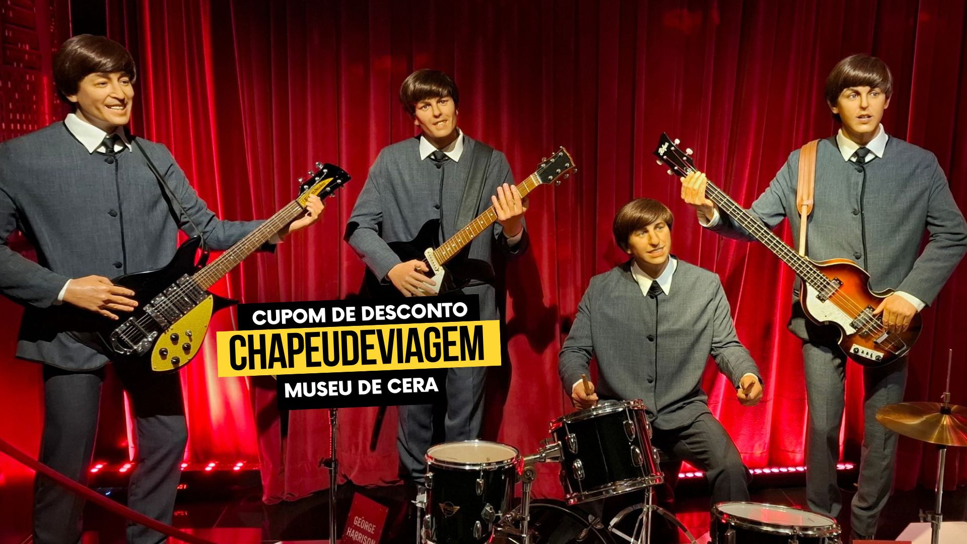 Cupom Museu de Cera: CHAPEUDEVIAGEM até 15% de Desconto 1 Museu de Cera Cupom CHAPEUDEVIAGEM - Beatles de cera