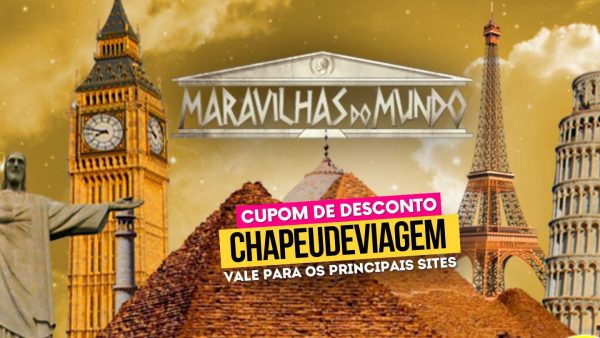 Ingresso Maravilhas do Mundo  - Cupom CHAPEUDEVIAGEM até 15% de Desconto