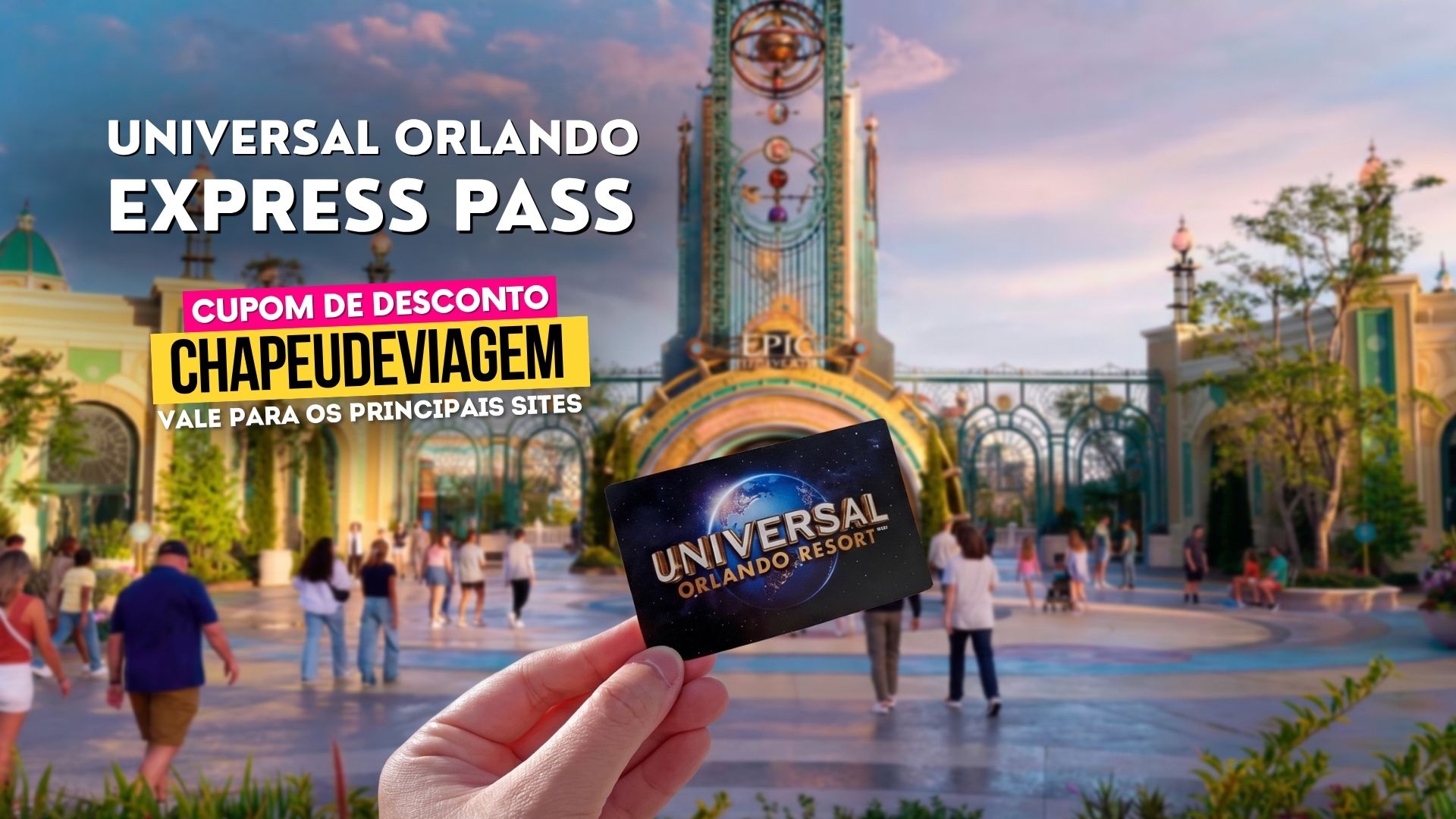 Universal Orlando Express Pass com desconto Cupom CHAPEUDEVIAGEM - Epic
