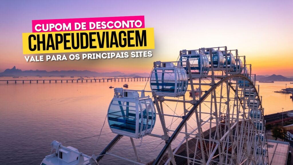 Melhores Rodas Gigantes no Brasil - Cupom CHAPEUDEVIAGEM Até 15% de Desconto 25 Rodas Gigantes no Brasil Cupom CHAPEUDEVIAGEM - roda rio de janeiro, cabines no por do sol